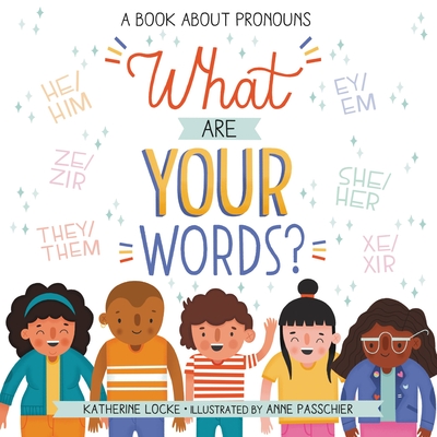What Are Your Words?: A Book about Pronouns - Katherine Locke