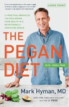 Poza produsului The Pegan Diet: 21 Practical Principles for Reclaiming Your Health in a Nutritionally Confusing World - Mark Hyman