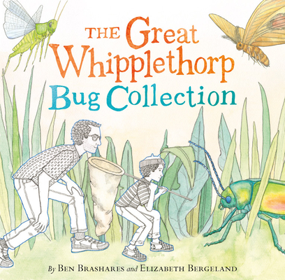 The Great Whipplethorp Bug Collection - Ben Brashares