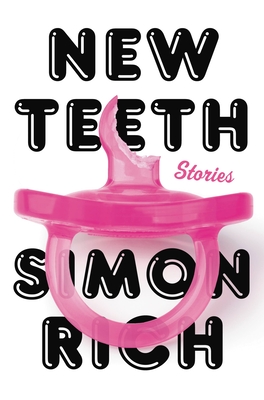 New Teeth: Stories - Simon Rich