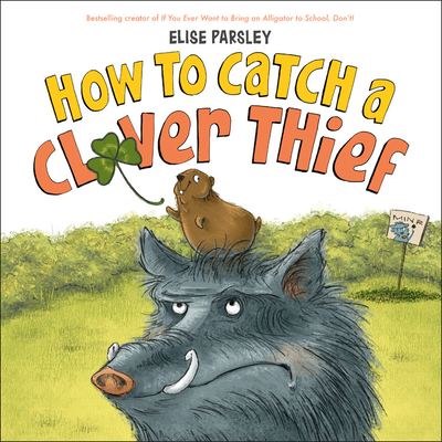 How to Catch a Clover Thief - Elise Parsley