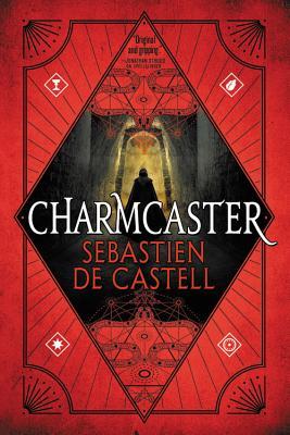Charmcaster - Sebastien De Castell