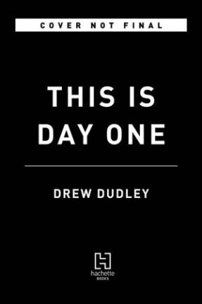 This Is Day One: A Practical Guide to Leadership That Matters - Drew Dudley