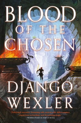 Blood of the Chosen - Django Wexler