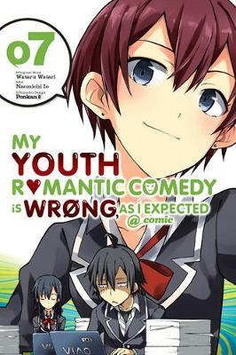 My Youth Romantic Comedy Is Wrong, as I Expected @ Comic, Vol. 7 (Manga) - Wataru Watari