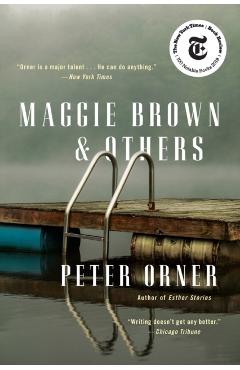 Maggie Brown & Others: Stories - Peter Orner