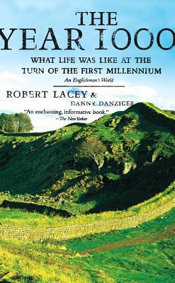 The Year 1000: What Life Was Like at the Turn of the First Millennium: An Englishman's World - Robert Lacey