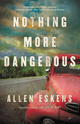 Nothing More Dangerous - Allen Eskens