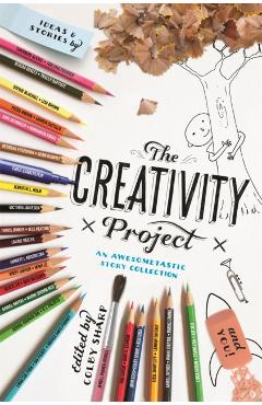 The Creativity Project: An Awesometastic Story Collection - Colby Sharp