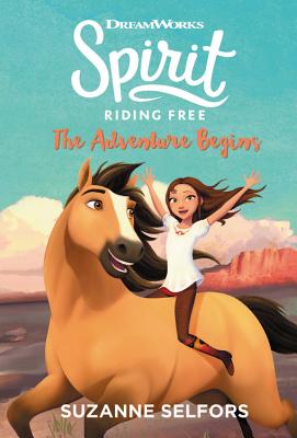 Spirit Riding Free: The Adventure Begins - Suzanne Selfors