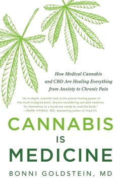 Coperta cărții 'Cannabis Is Medicine: How Medical Cannabis and CBD Are Healing Everything from Anxiety to Chronic Pain - Bonni Goldstein'