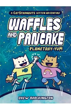 Waffles and Pancake: Planetary-Yum - Drew Brockington