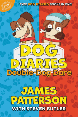 Dog Diaries: Double-Dog Dare: Dog Diaries & Dog Diaries: Happy Howlidays - James Patterson