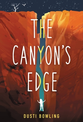The Canyon's Edge - Dusti Bowling