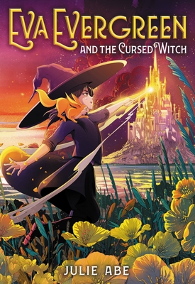 Eva Evergreen and the Cursed Witch - Julie Abe