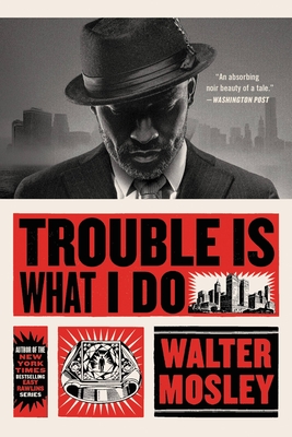 Trouble Is What I Do - Walter Mosley