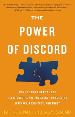 The Power of Discord: Why the Ups and Downs of Relationships Are the Secret to Building Intimacy, Resilience, and Trust - Claudia M. Gold