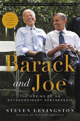 Barack and Joe: The Making of an Extraordinary Partnership - Steven Levingston