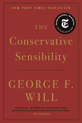 The Conservative Sensibility - George F. Will