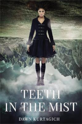 Teeth in the Mist - Dawn Kurtagich
