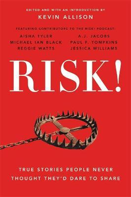 Risk!: True Stories People Never Thought They'd Dare to Share - Kevin Allison