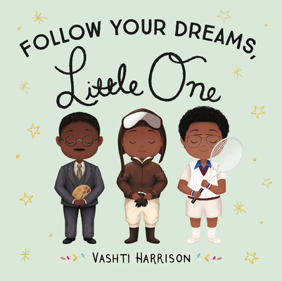 Follow Your Dreams, Little One - Vashti Harrison
