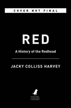 Red: A History of the Redhead - Jacky Colliss Harvey