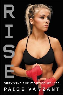 Rise: Surviving the Fight of My Life - Paige Vanzant