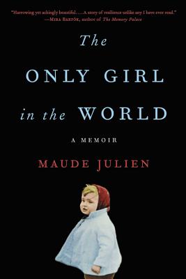 Coperta cărții 'The Only Girl in the World: A Memoir - Maude Julien'