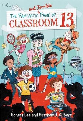 Coperta cărții 'The Fantastic and Terrible Fame of Classroom 13 - Honest Lee'