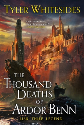 The Thousand Deaths of Ardor Benn - Tyler Whitesides