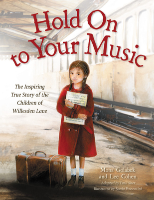 Hold on to Your Music: The Inspiring True Story of the Children of Willesden Lane - Mona Golabek