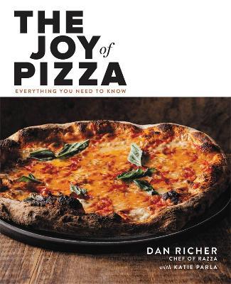 The Joy of Pizza: Everything You Need to Know - Dan Richer