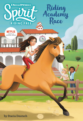 Spirit Riding Free: Riding Academy Race - Stacia Deutsch
