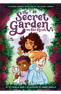 The Secret Garden on 81st Street: A Modern Graphic Retelling of the Secret Garden - Ivy Noelle Weir