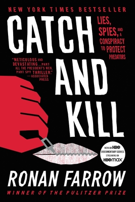 Catch and Kill: Lies, Spies, and a Conspiracy to Protect Predators - Ronan Farrow