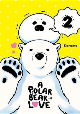 A Polar Bear in Love, Vol. 2 - Koromo