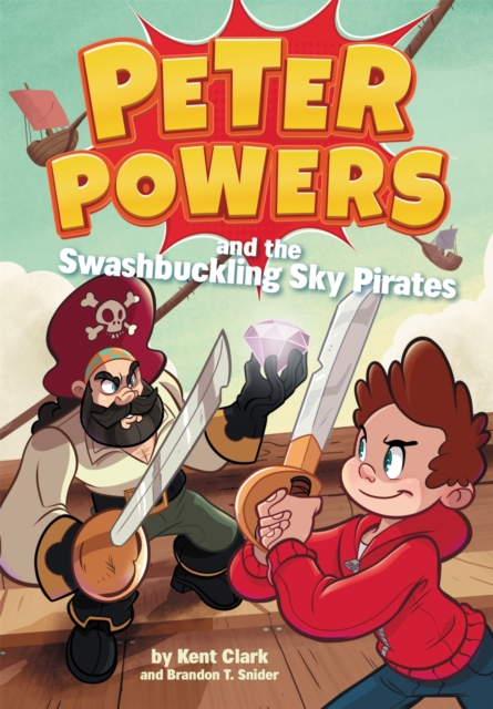 Peter Powers and the Swashbuckling Sky Pirates! - Kent Clark