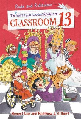 The Rude and Ridiculous Royals of Classroom 13 - Honest Lee