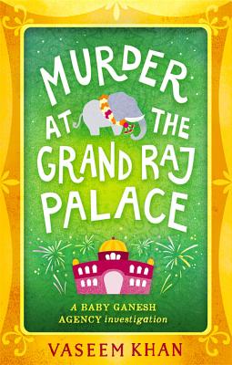 Murder at the Grand Raj Palace - Vaseem Khan