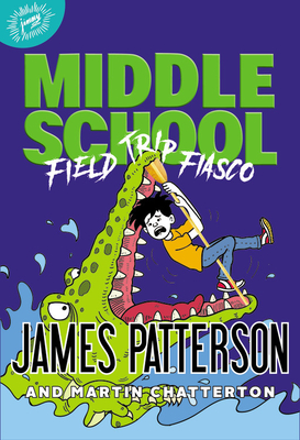 Middle School: Field Trip Fiasco - James Patterson