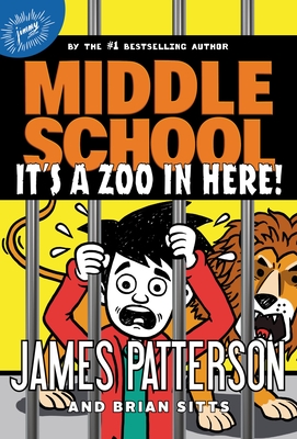 Middle School: It's a Zoo in Here! - James Patterson