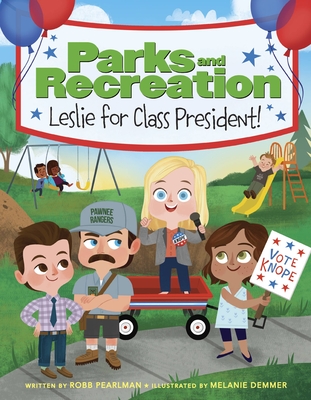 Parks and Recreation: Leslie for Class President! - Robb Pearlman
