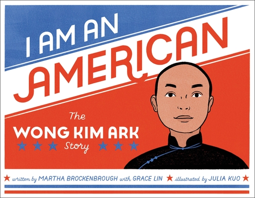 I Am an American: The Wong Kim Ark Story - Martha Brockenbrough