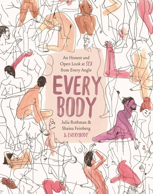 Every Body: An Honest and Open Look at Sex from Every Angle - Julia Rothman
