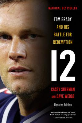 12: Tom Brady and His Battle for Redemption - Casey Sherman