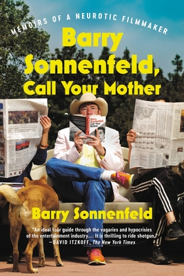 Barry Sonnenfeld, Call Your Mother: Memoirs of a Neurotic Filmmaker - Barry Sonnenfeld