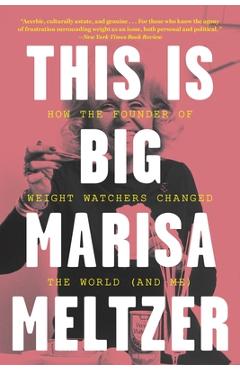 Coperta cărții 'This Is Big: How the Founder of Weight Watchers Changed the World -- And Me - Marisa Meltzer'