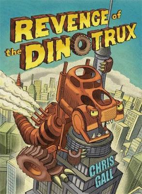 Revenge of the Dinotrux - Chris Gall