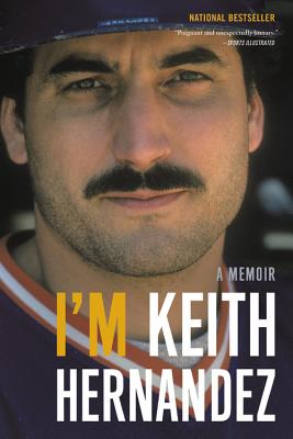 I'm Keith Hernandez: A Memoir - Keith Hernandez